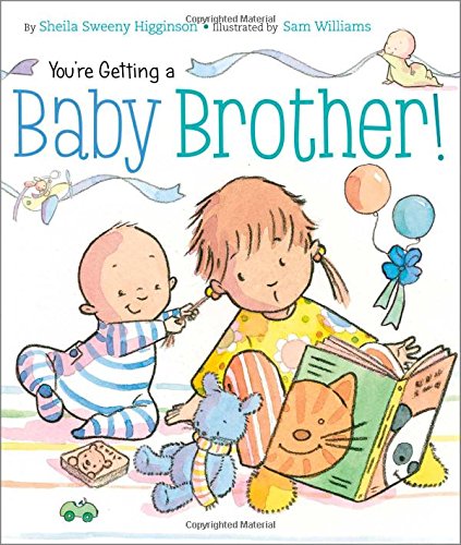 You're Getting a Baby Brother! by Sheila Sweeny Higginson