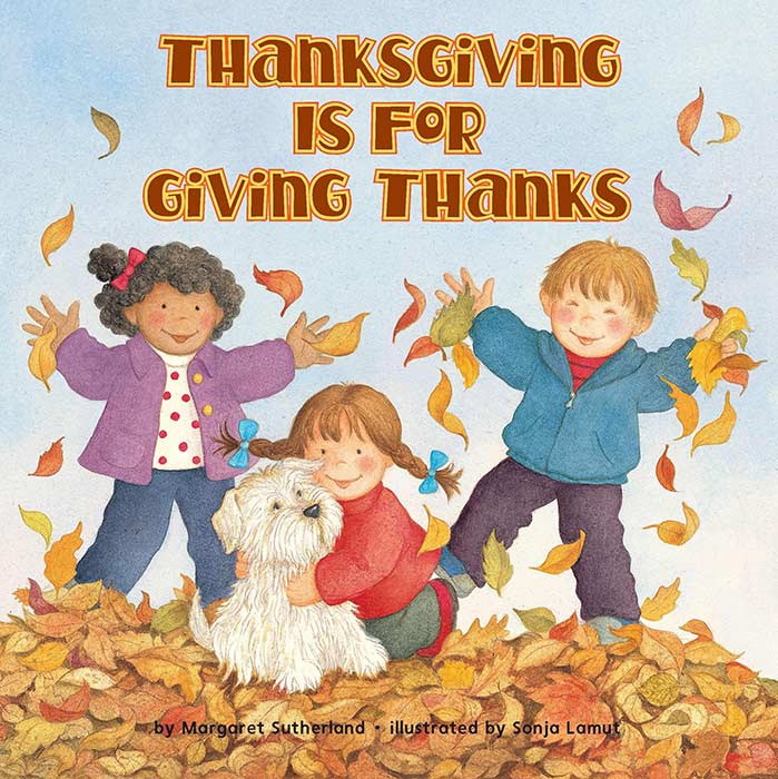 Thanksgiving Is for Giving Thanks by Margaret Sutherland