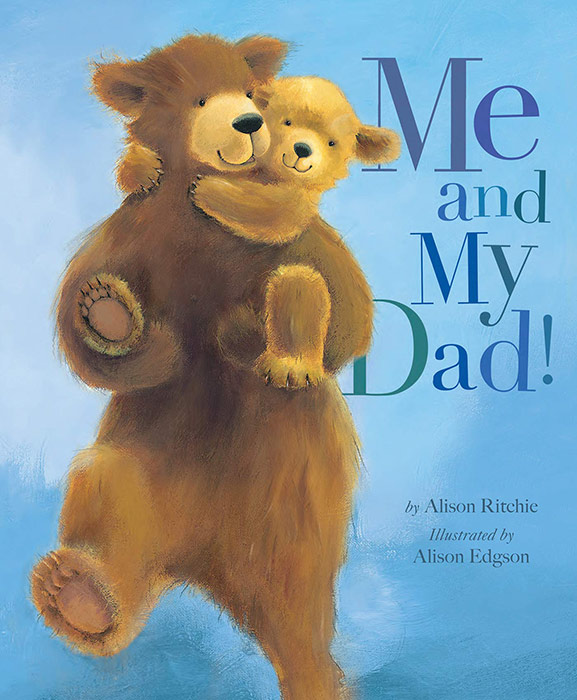 Me and My Dad! by Alison Ritchie and Alison Edgson