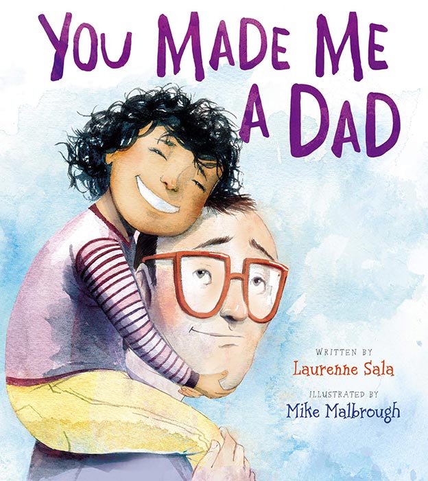 You Made Me a Dad by Laurenne Sala