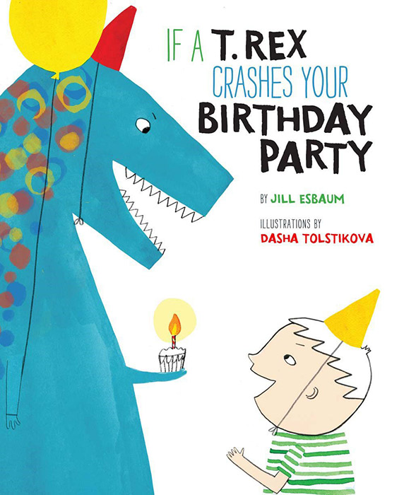 If a T. Rex Crashes Your Birthday Party by Jill Esbaum