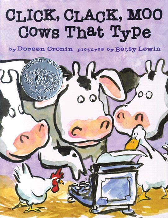 Click, Clack, Moo Cows That Type by Doreen Cronin and Betsy Lewin