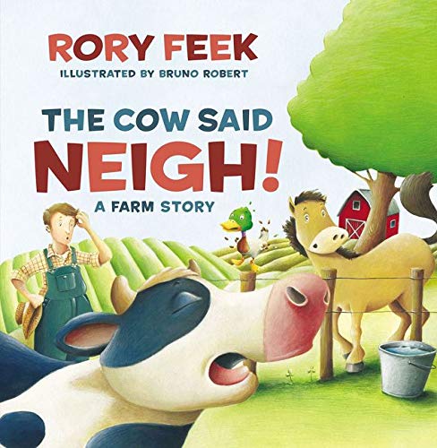 The Cow Said Neigh! by Rory Feek and Bruno Robert