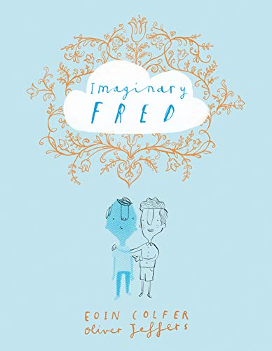 Imaginary Fred by Eoin Colfer and Oliver Jeffers