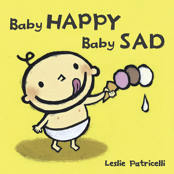 Baby Happy Baby Sad by Leslie Patricelli