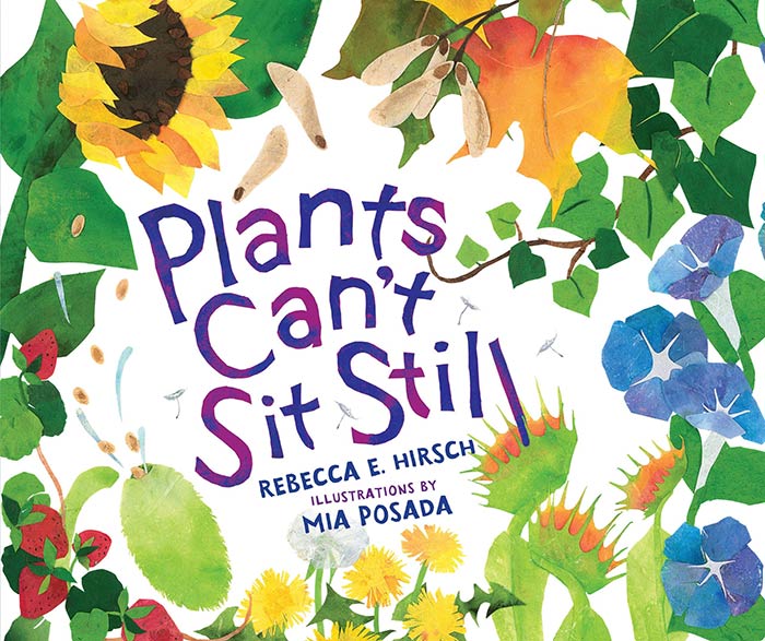 Plants Can't Sit Still by Rebecca E. Hirsch