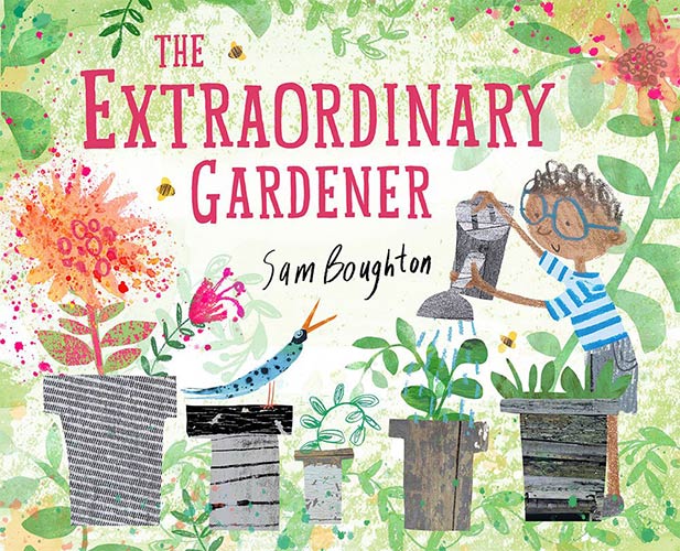 The Extraordinary Gardener by Sam Boughton