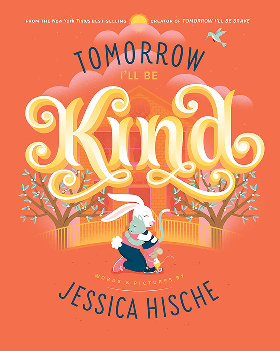 Tomorrow I'll Be Kind by Jessica Hische