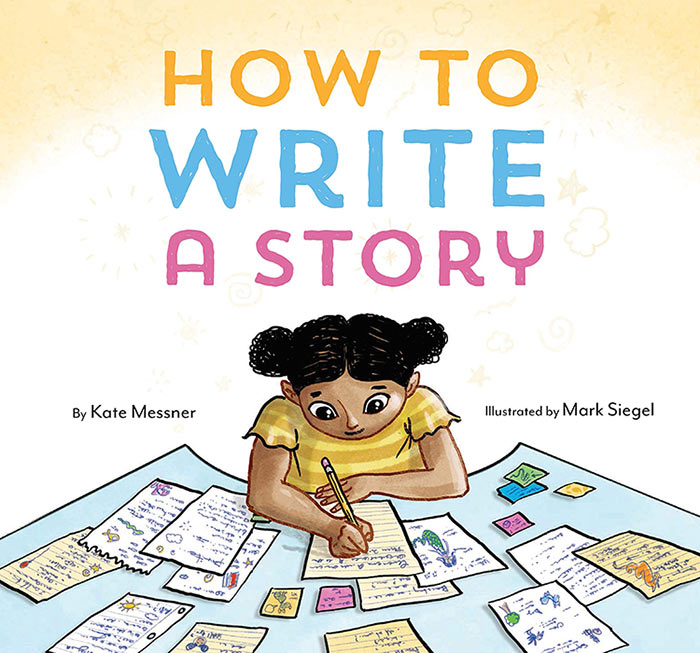 How to Write a Story by Kate Messner and Mark Siegel