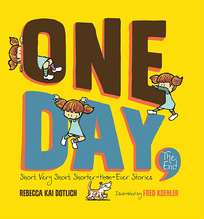 One Day, The End by Rebecca Kai Dotlich and Fred Koehler
