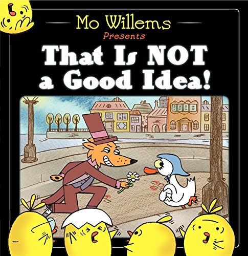 That Is Not a Good Idea! by Mo Willems