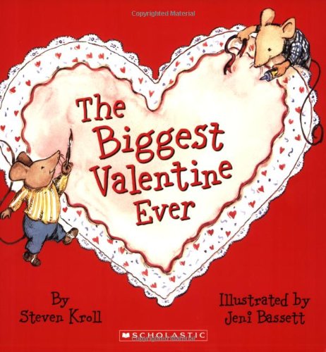 The Biggest Valentine Ever by Steven Kroll