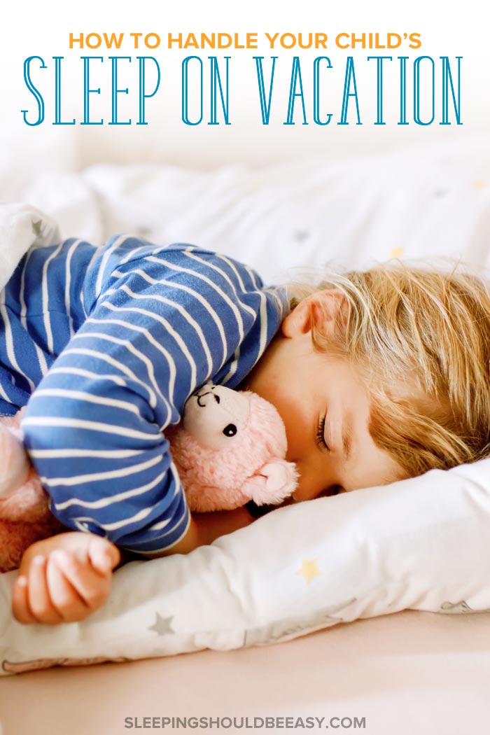 How to Handle Your Child’s Sleep Schedule on Vacation