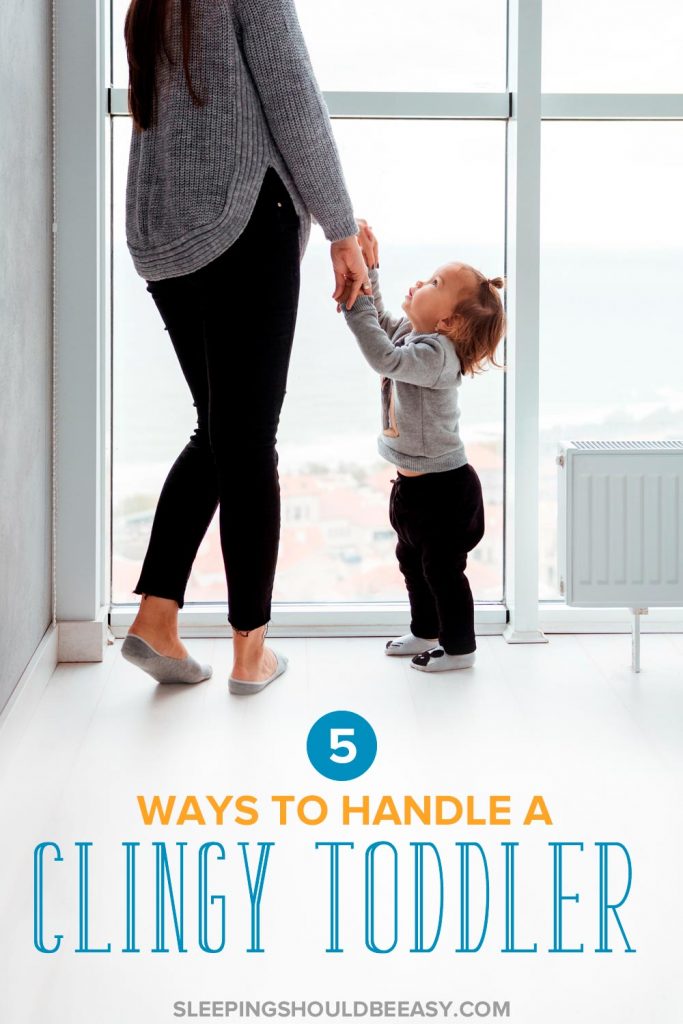 How to Deal with a Clingy Toddler Stuck to Your Side