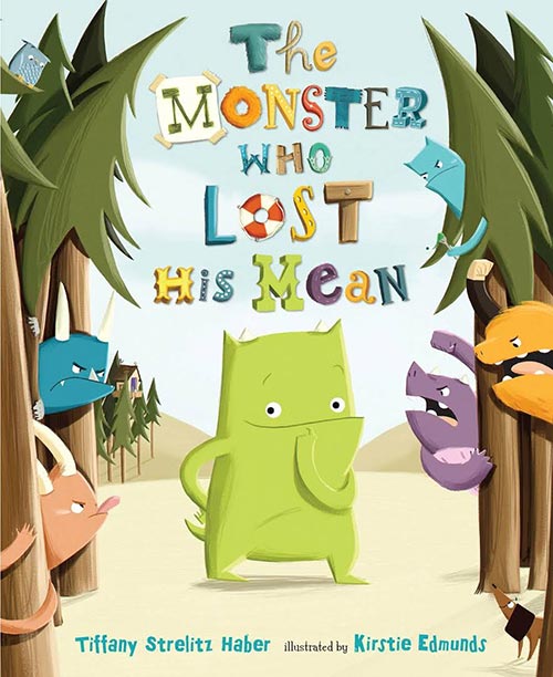 The Monster Who Lost His Mean by Tiffany Strelitz Haber