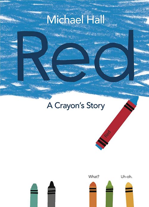 Red: a Crayon’s Story by Michael Hall