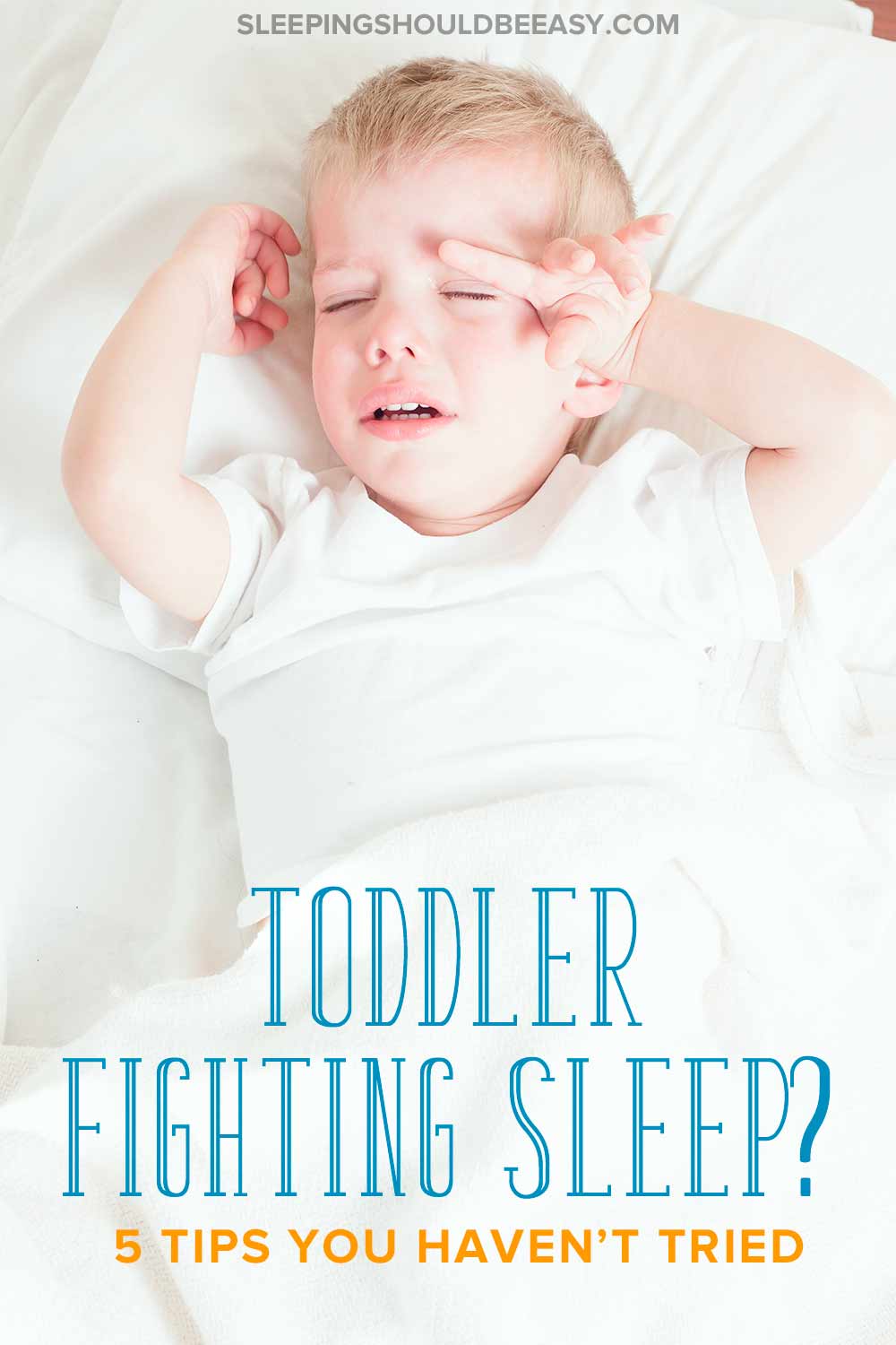 Is Your Toddler Fighting Sleep? 5 Tips You Haven't Tried