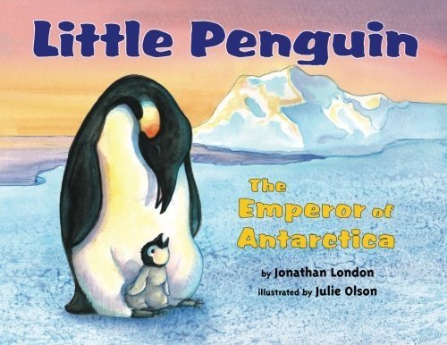 Little Penguin: The Emperor of Antarctica by Jonathan London