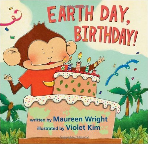 Earth Day, Birthday! by Maureen Wright