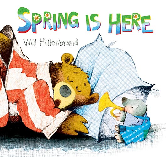 Spring Is Here by Will Hillenbrand
