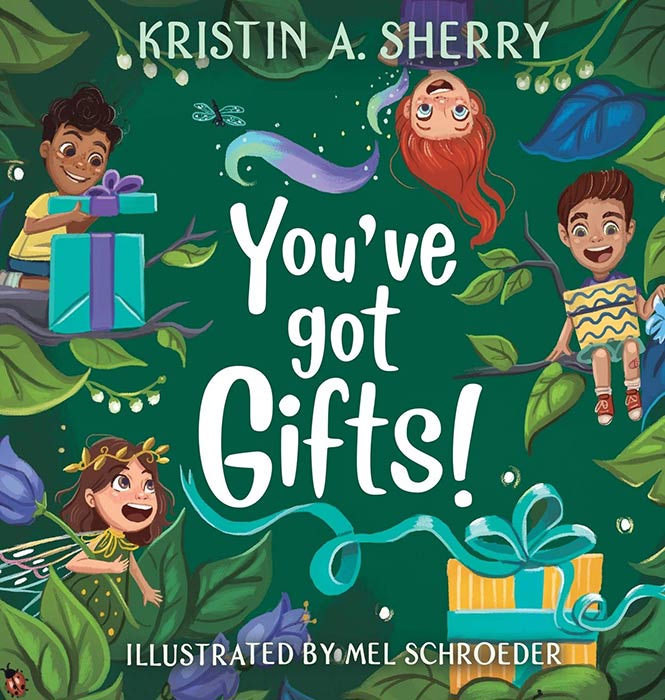 You've Got Gifts! by Kristin A. Sherry