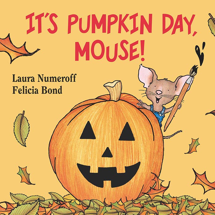 It's Pumpkin Day, Mouse! by Laura Numeroff