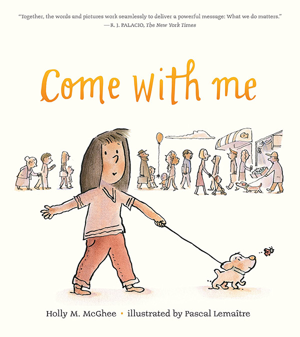 Come with Me by Holly M. McGhee and Pascal Lemaître