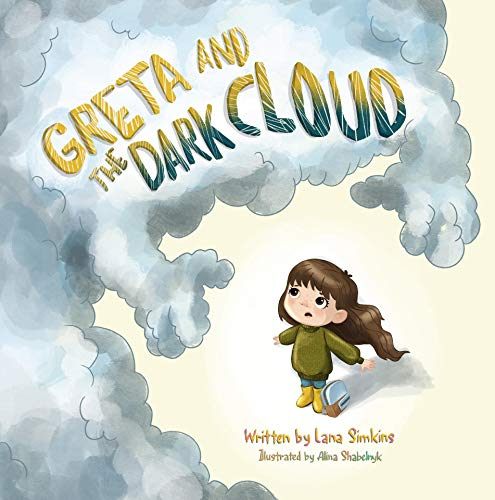 Greta and the Dark Cloud by Lana Simkins and Alina Shabelnyk