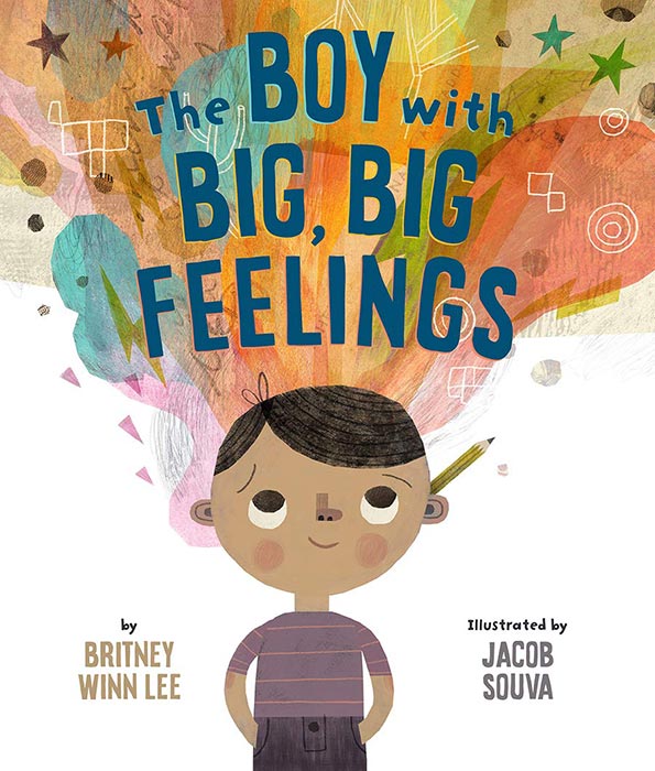 The Boy with Big, Big Feelings by Britney Winn Lee and Jacob Souva 
