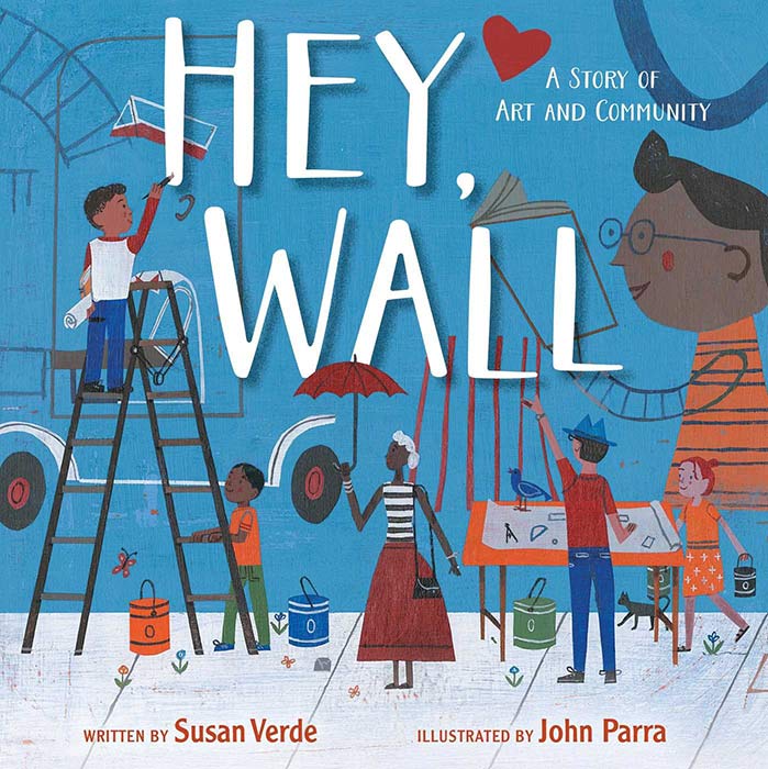 Hey, Wall by Susan Verde and John Parra