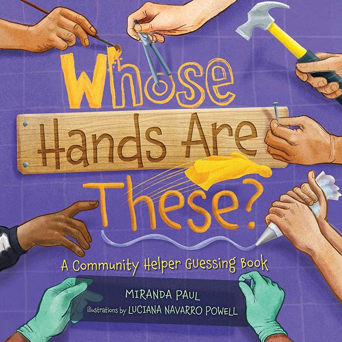 Whose Hands Are These? by Miranda Paul and Luciana Navarro Powell