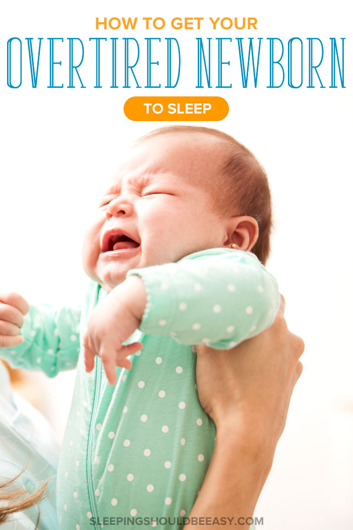 How to Get an Overtired Newborn to Sleep