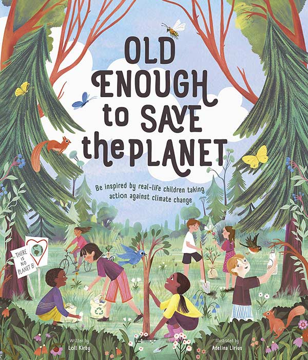 Old Enough to Save the Planet by Loll Kirby