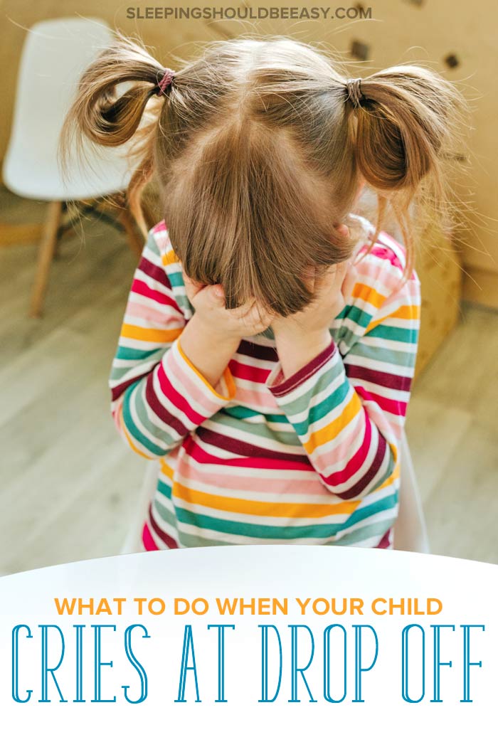 What to Do When Your Child Cries at School Drop Off - Sleeping
