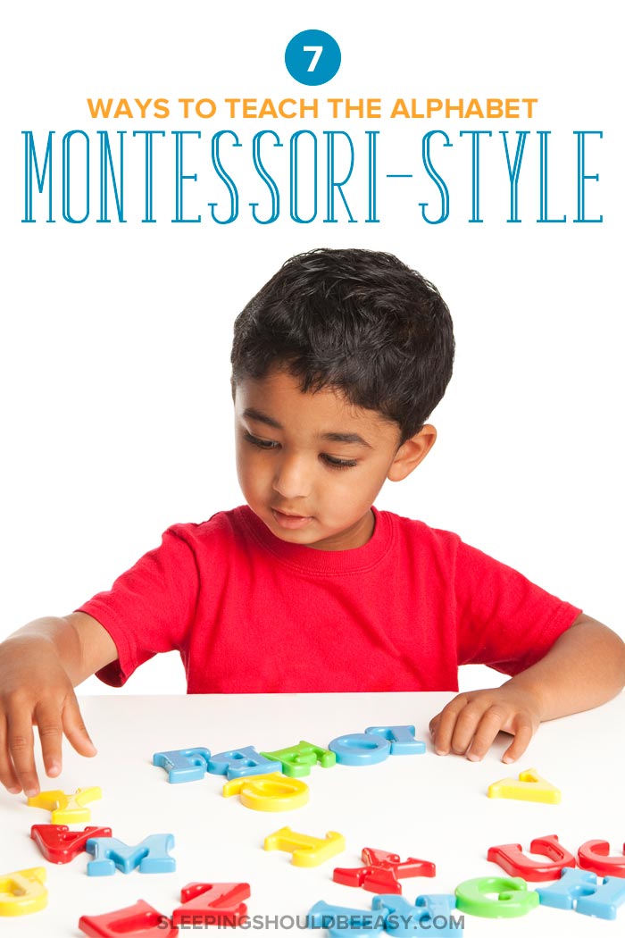 7 Useful Ways to Teach the Montessori Alphabet