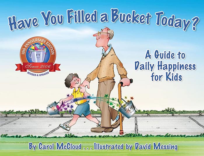 Have You Filled a Bucket Today? by Carol McCloud and David Messing