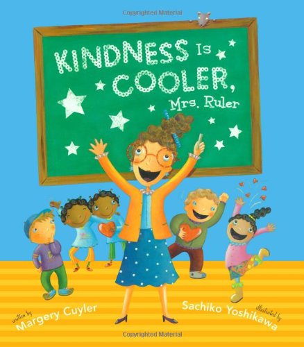 Kindness is Cooler, Mrs. Ruler by Margery Cuyler and Sachiko Yoshikawa