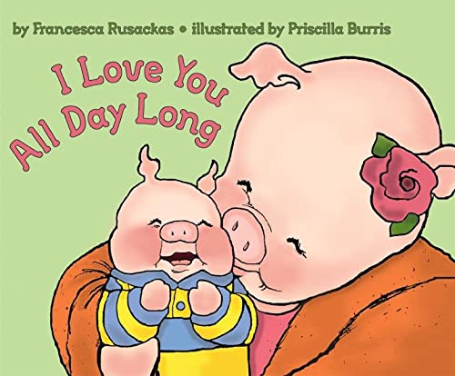 Love You All Day Long by Francesca Rusackas and Priscilla Burris