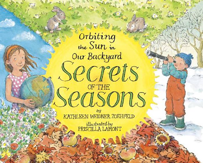 Secrets of the Seasons by Kathleen Weidner Zoehfeld and Priscilla Lamont