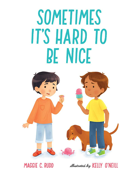Sometimes It's Hard to Be Nice by Maggie C. Rudd and Kelly O'Neill