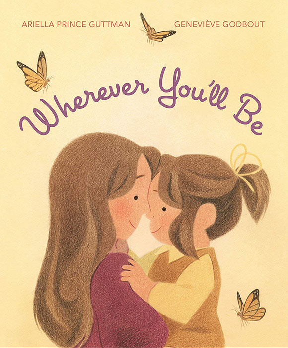 Wherever You'll Be by Ariella Prince Guttman and Geneviève Godbout