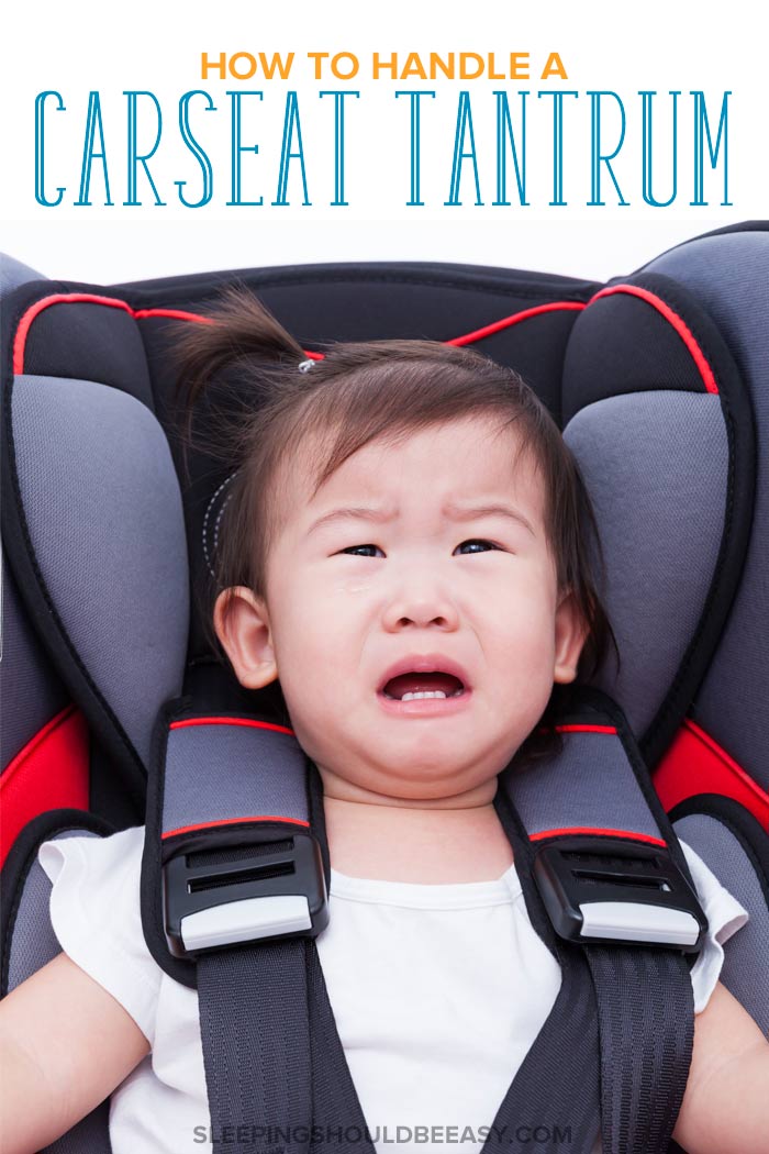 How to Handle a Car Seat Tantrum