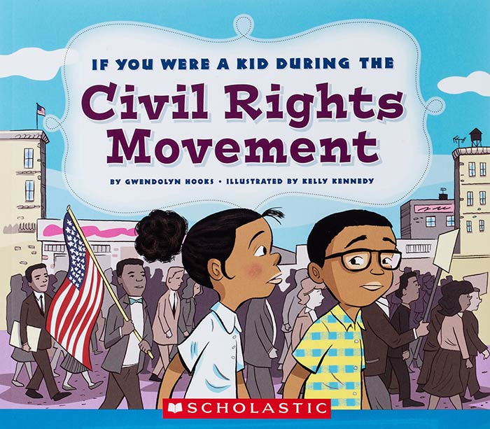 If You Were a Kid During the Civil Rights Movement by Gwendolyn Hooks