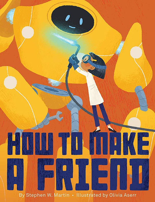 How to Make a Friend by Stephen W. Martin and Olivia Aserr