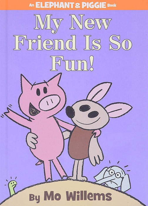 My New Friend Is So Fun! by Mo Willems