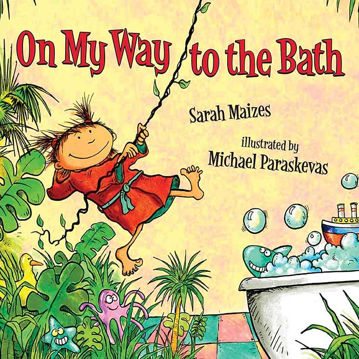 On My Way to the Bath by Sarah Maizes and Michael Paraskevas