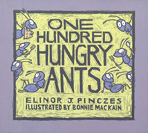 One Hundred Hungry Ants by Elinor J Pinczes and Bonnie MacKain