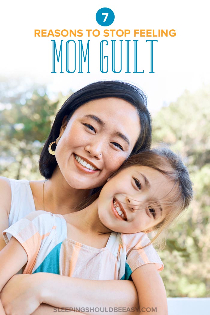 7 Reasons to Stop Feeling Mom Guilt