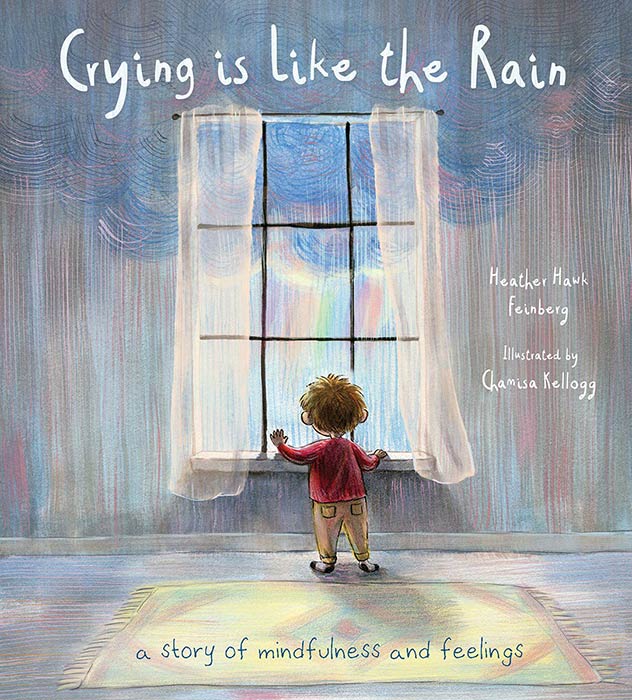 Crying Is Like the Rain by Heather Hawk Feinberg and Chamisa Kellogg