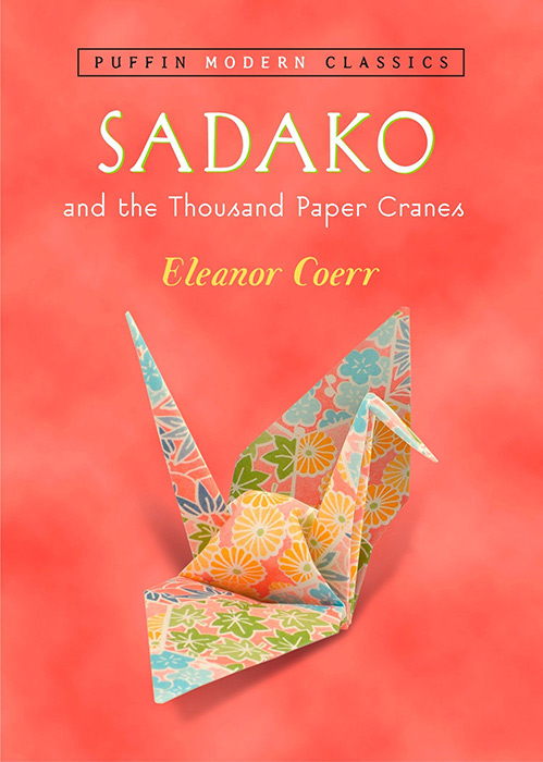 Sadako and the Thousand Paper Cranes by Eleanor Coerr and Ronald Himler